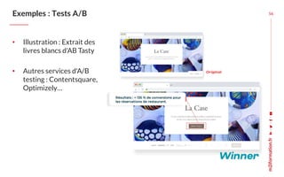Exemples : Tests A/B
• Illustration : Extrait des
livres blancs d'AB Tasty
• Autres services d'A/B
testing : Contentsquare...