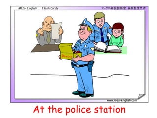 At the police station
 