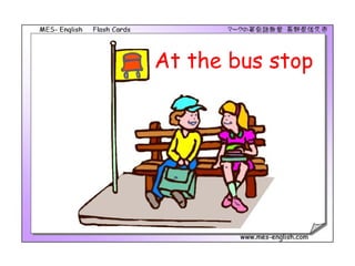 At the bus stop
 