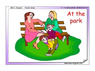 At the
 park
 