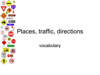 Places, traffic, directions vocabulary 