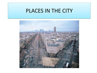 PLACES IN THE CITY

 