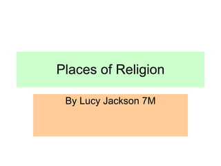Places of Religion By Lucy Jackson 7M 