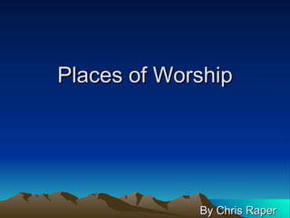 Places of Worship By Chris Raper  