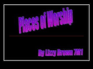 Places of Worship By Lizzy Brown 7M1 