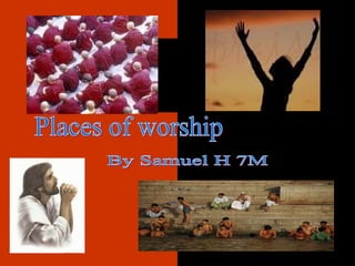 Places of worship By Samuel H 7M 