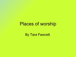Places of worship By Tara Fawcett  