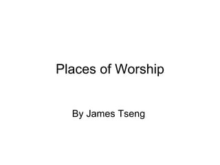 Places of Worship By James Tseng  