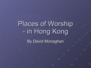 Places of Worship - in Hong Kong By David Monaghan 