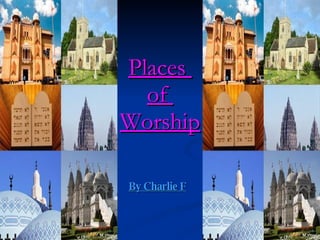 Places  of  Worship By Charlie F   