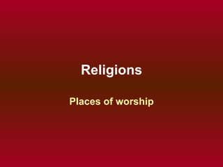 Religions Places of worship 