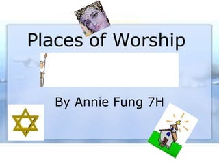 Places of Worship By Annie Fung 7H 