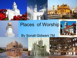 Places  of Worship By Sonali Gidwani 7M   