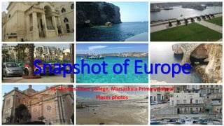 Snapshot of Europe
St. Thomas More College, Marsaskala Primary School
Places photos
 