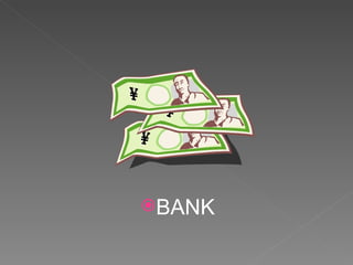 BANK
 
