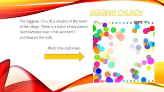 SIĠĠIEWI CHURCH
The Siggiewi Church is situated in the heart
of the village. There is a statue of our patron
Saint Nicholas near. It has wonderful
architure on the walls.
Watch the cool video
video
 
