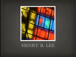 HENRY B. LEE
 