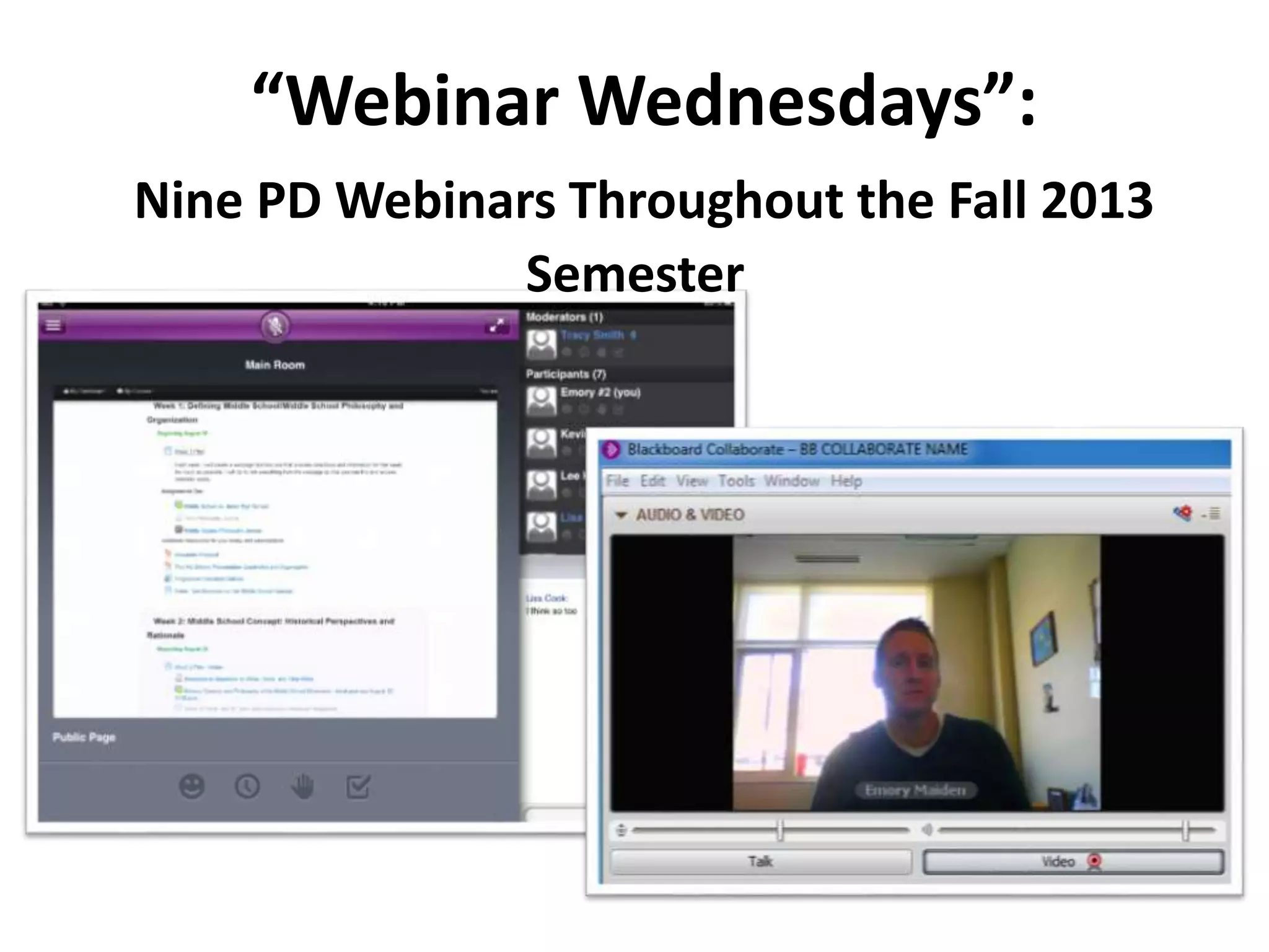 “Webinar Wednesdays”:
Nine PD Webinars Throughout the Fall 2013
Semester