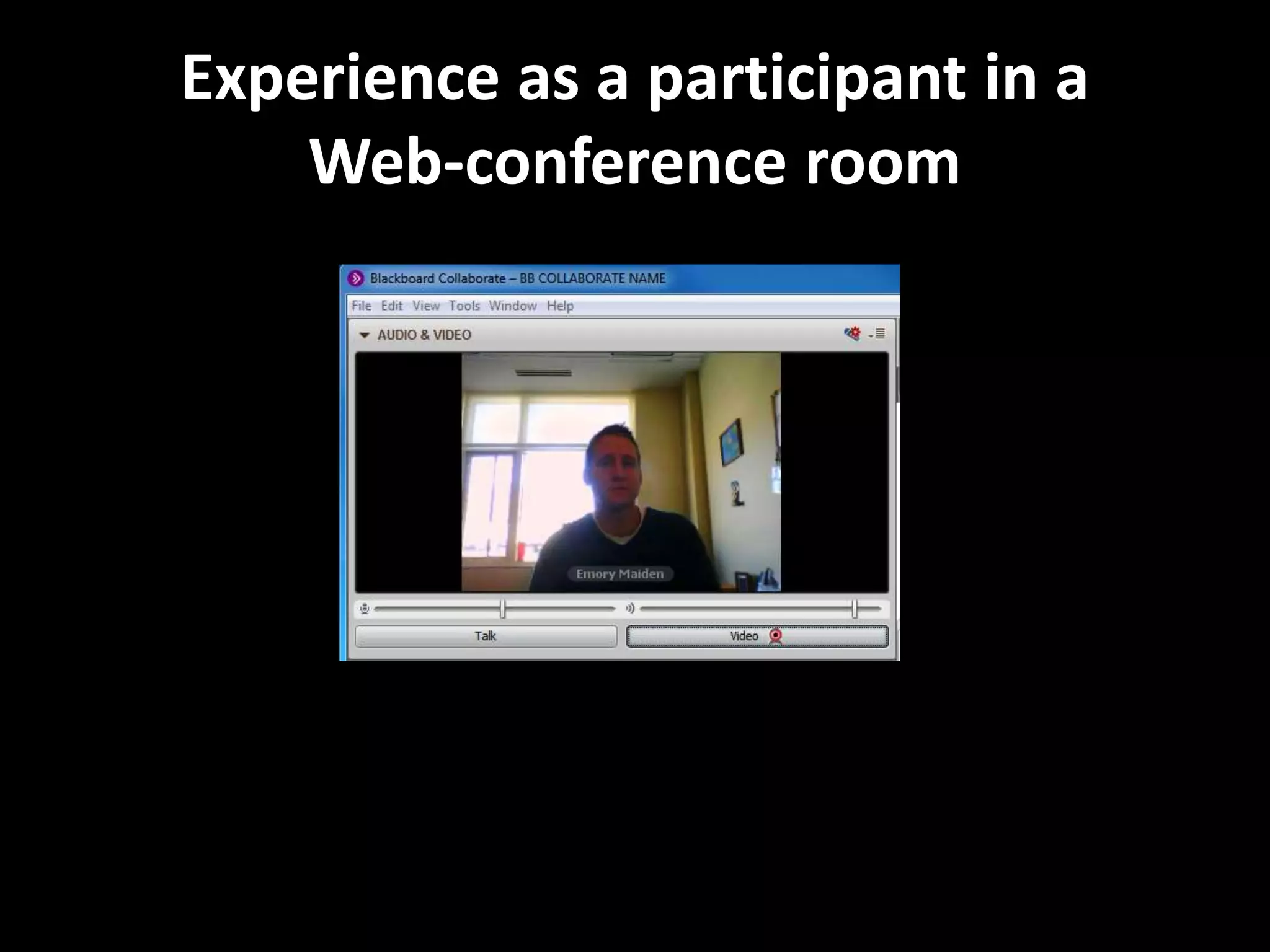 Experience as a participant in a
Web-conference room