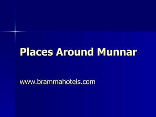 Places Around  Munnar www.brammahotels.com 