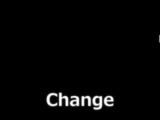 Change
 