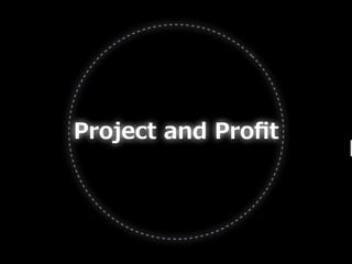 Project ?and ?Pro?t
 