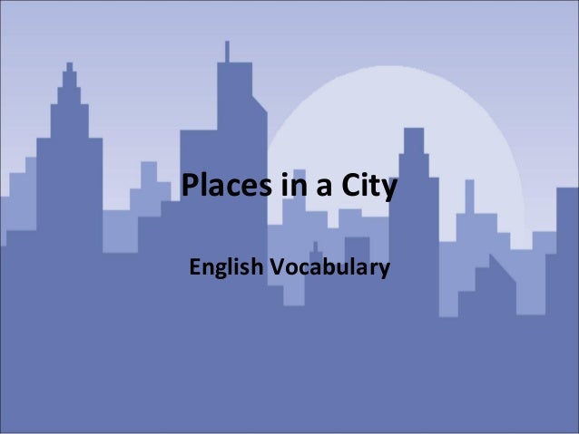 Places in a City
English Vocabulary
 