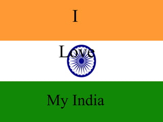 I

 Love

My India
 