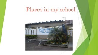 Places in my school
 