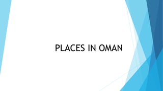 PLACES IN OMAN
 