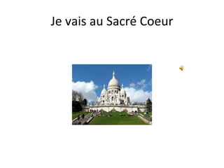 Je vais au Sacré Coeur