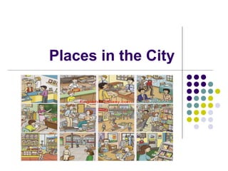 Places in the City

 