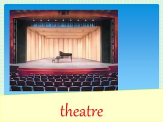 theatre
 
