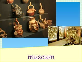 museum
 