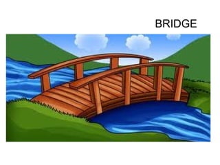 BRIDGE
 
