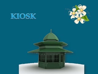 KIOSK