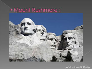  Mount Rushmore ;Attribution – NoDerivs.