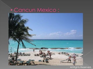 Cancun Mexico ;All Rights Reserved.