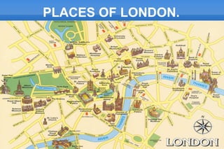 PLACES OF LONDON.
 