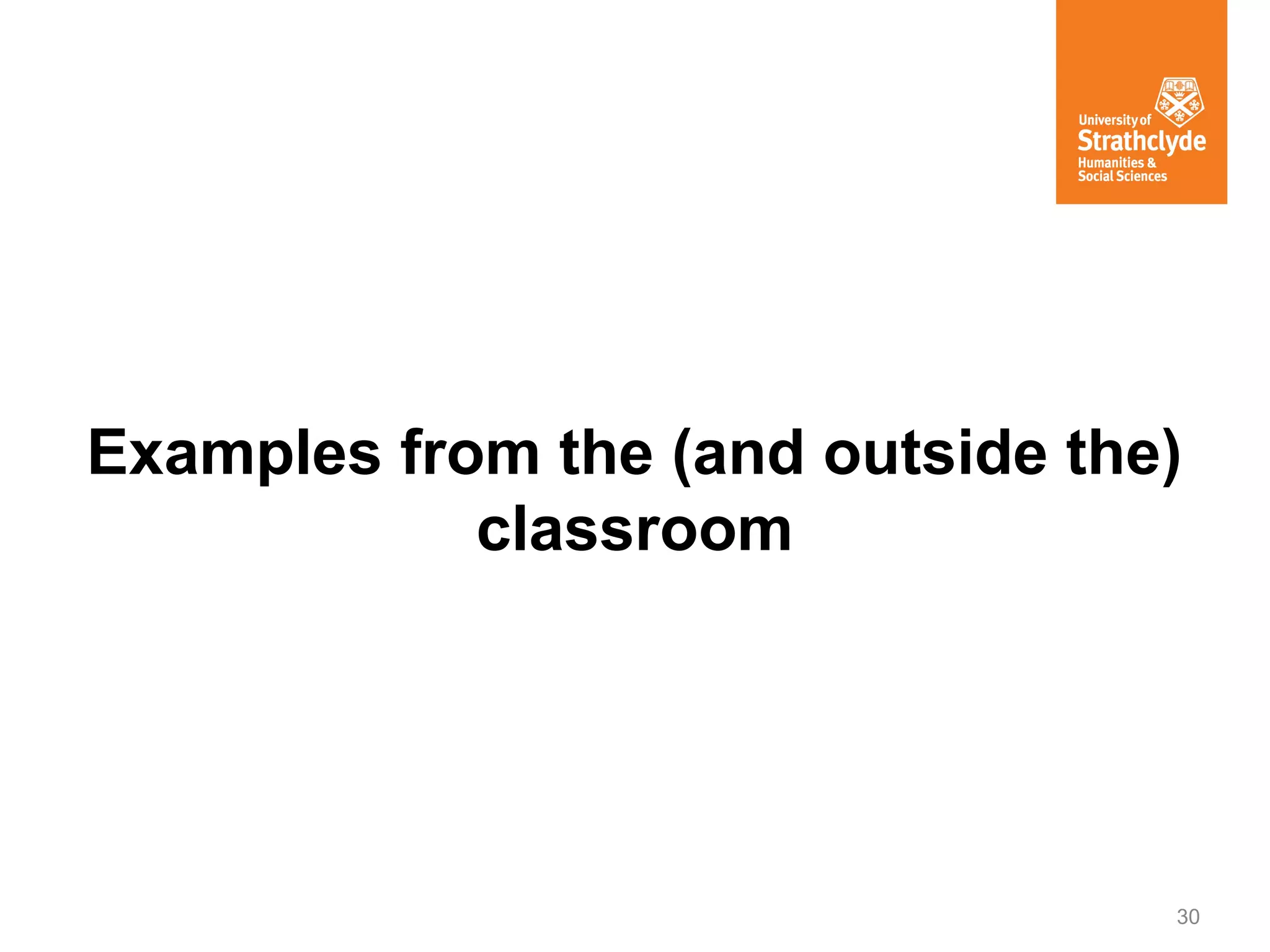Examples from the (and outside the)
classroom

30

 