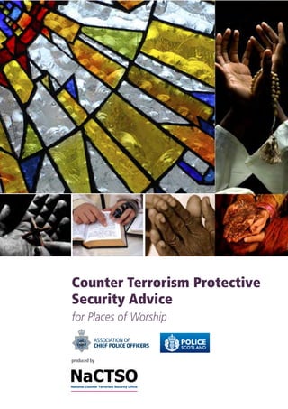 Counter Terrorism Protective
Security Advice
for Places of Worship
produced by
 