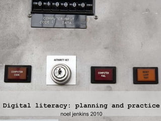 Place [interface] Space




Digital literacy: planning and practice
              noel jenkins 2010
 