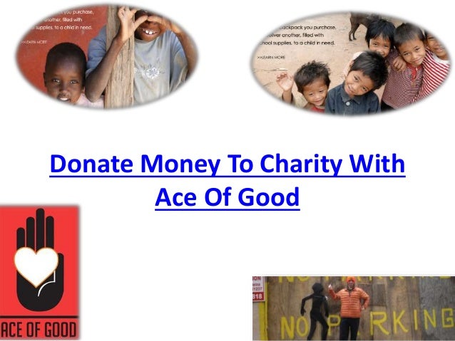 Places To Donate Money With Ace Of Good