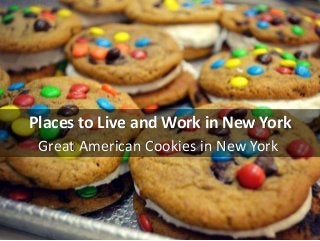 Places to Live and Work in New York
Great American Cookies in New York
 