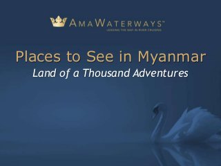 Land of a Thousand Adventures
Places to See in Myanmar
 