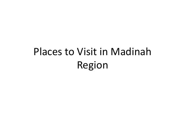 Places to Visit in Madinah
Region
 