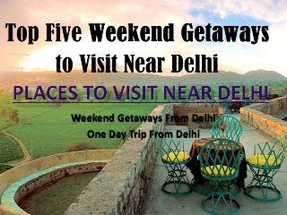 Weekend Getaways From Delhi
One Day Trip From Delhi
 