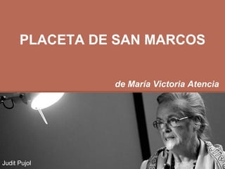 PLACETA DE SAN MARCOS de María Victoria Atencia   Judit Pujol   