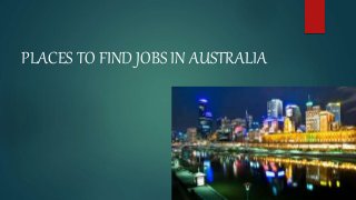 PLACES TO FIND JOBS IN AUSTRALIA
 