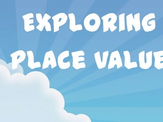 Exploring  Place Value 